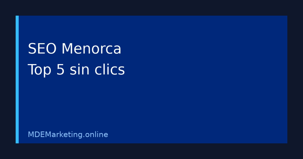 Diagnóstico SEO local en Menorca cuando una web aparece en top 5 pero no recibe clics