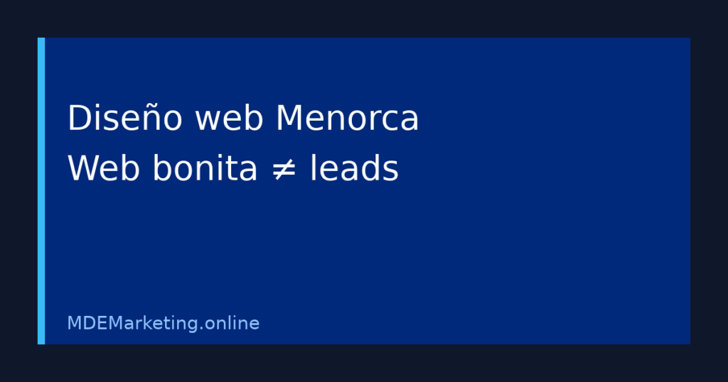 Diseño web en Menorca orientado a captación de leads, SEO local y conversión